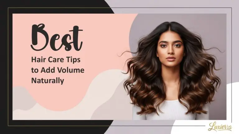 Best Hair Care Tips to Add Volume Naturally