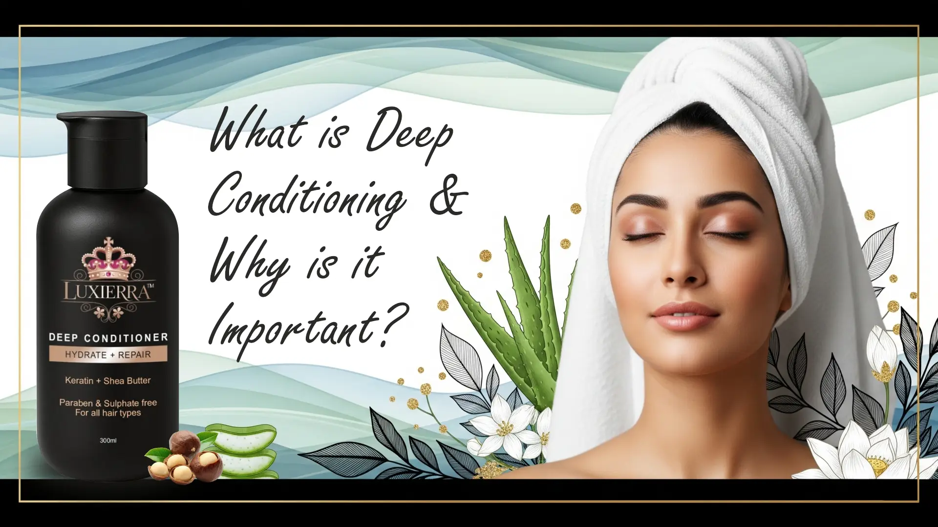 What is Deep Conditioning & Why is it Important?